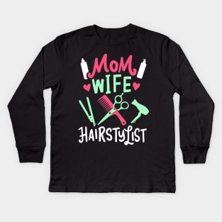 Hair Stylist Gift " Mom Wife Hairstylist " Kids Long Sleeve T-Shirt